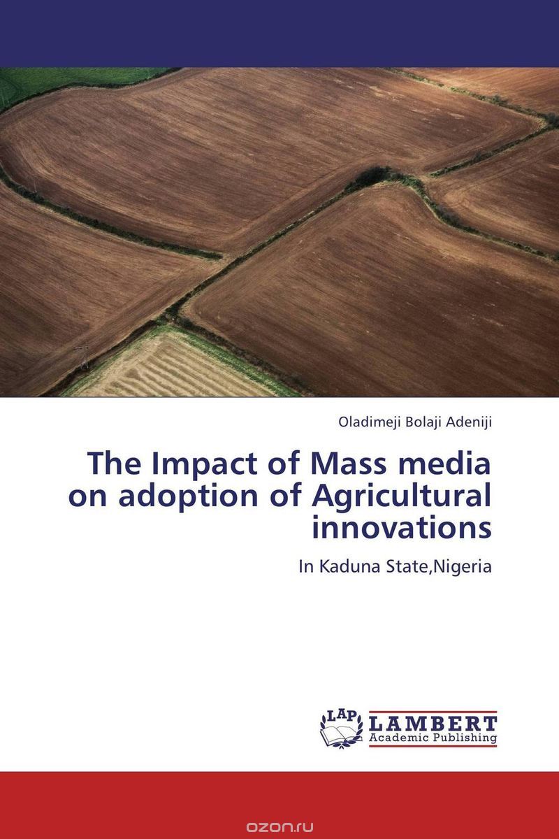 Скачать книгу "The Impact of Mass media on adoption of Agricultural innovations"