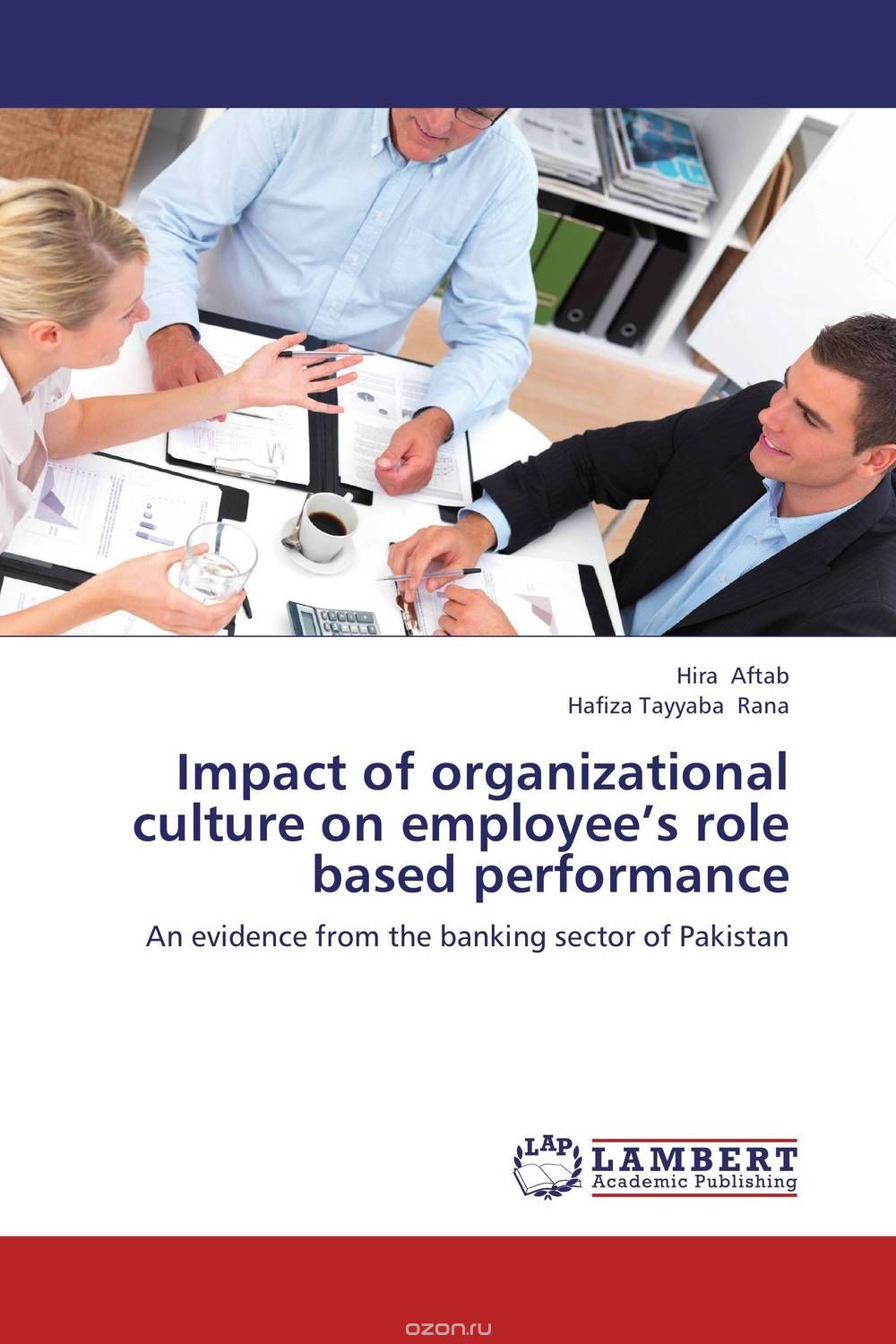 Impact of organizational culture on employee’s role based performance