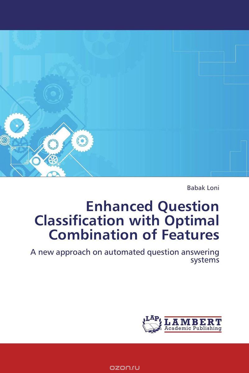 Скачать книгу "Enhanced Question Classification with Optimal Combination of Features"