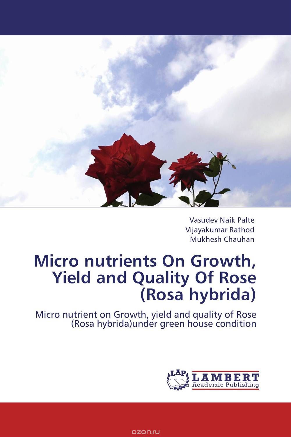 Скачать книгу "Micro nutrients On Growth, Yield and Quality Of Rose (Rosa hybrida)"