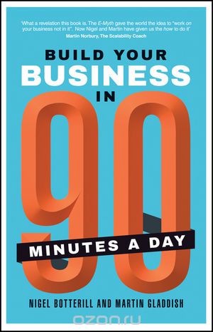 Скачать книгу "Build Your Business In 90 Minutes A Day"