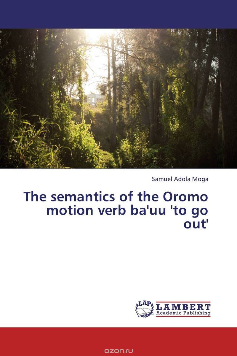 Скачать книгу "The semantics of the Oromo motion verb ba'uu 'to go out'"