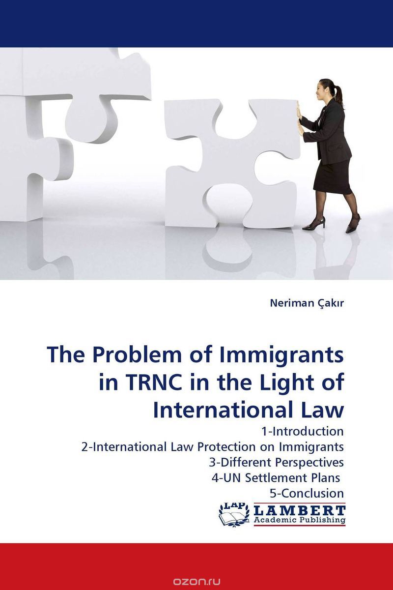 Скачать книгу "The Problem of Immigrants in TRNC in the Light of International Law"