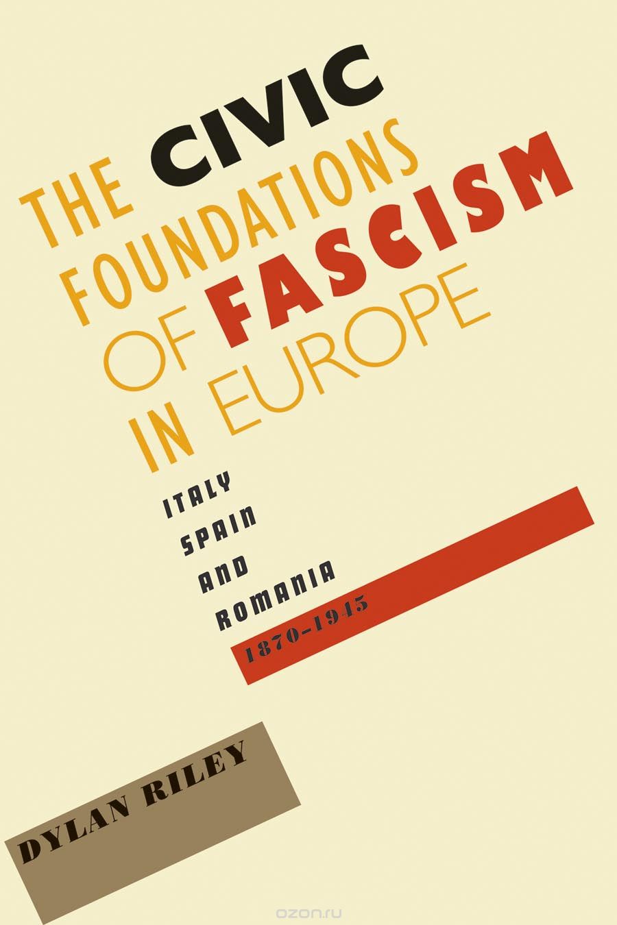 The Civic Foundations of Fascism in Europe – Italy Spain, and Romania 1870–1945