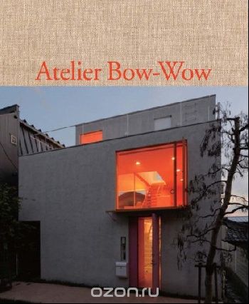 Скачать книгу "The Architectures of Atelier Bow-Wow: Behaviorology"