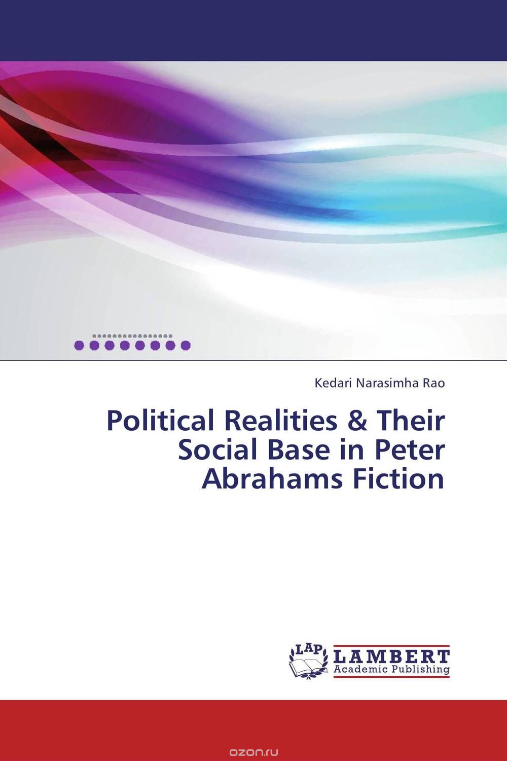 Political Realities & Their Social Base in Peter Abrahams Fiction