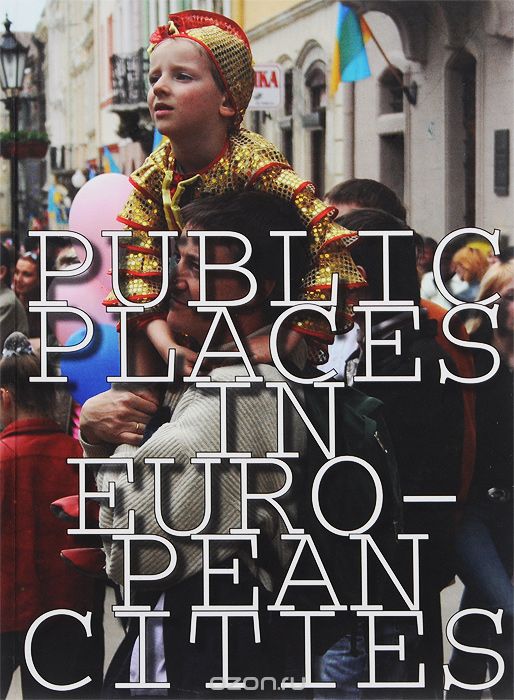 Скачать книгу "Public Places in European Cities"
