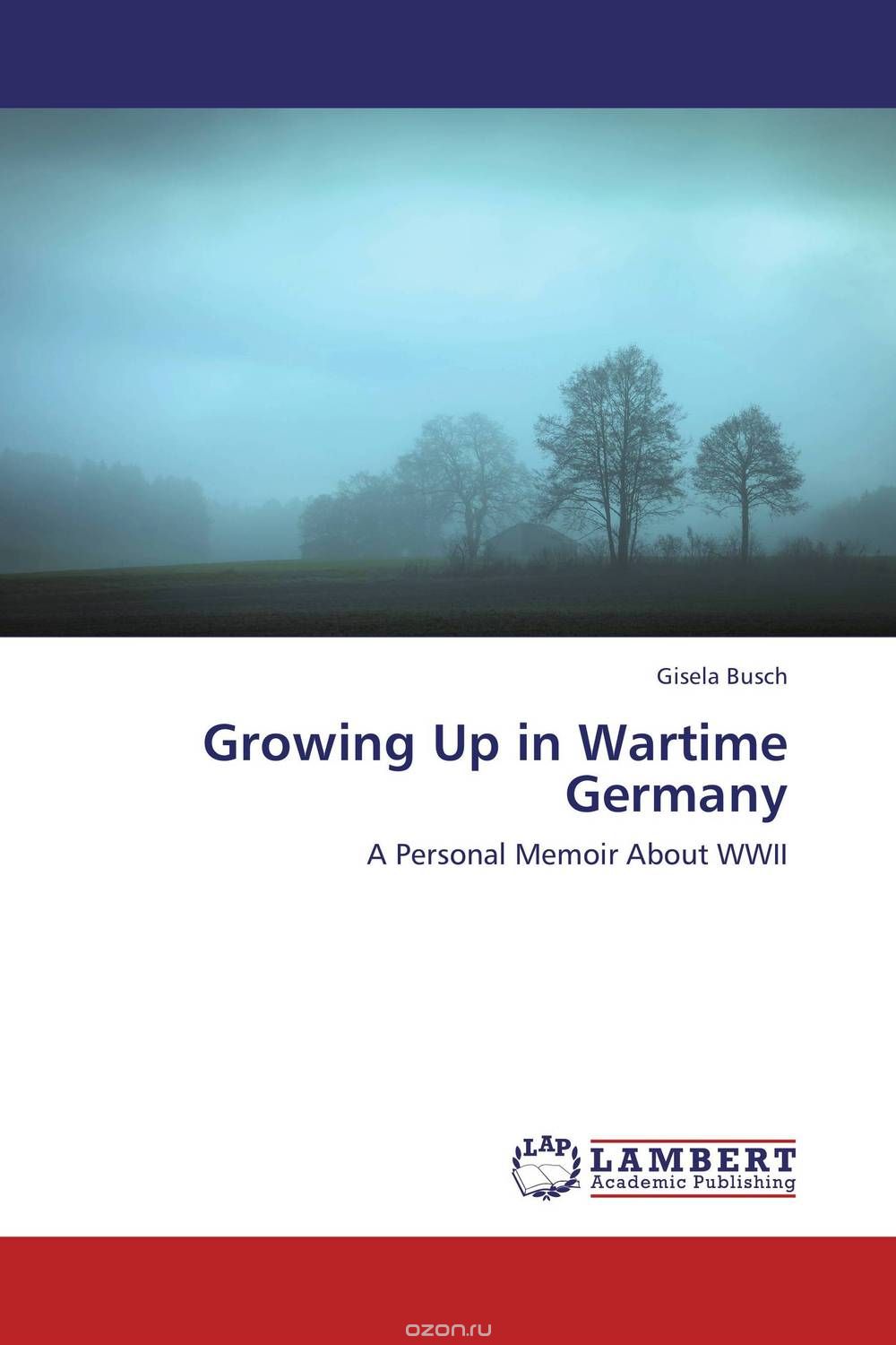 Скачать книгу "Growing Up in Wartime Germany"