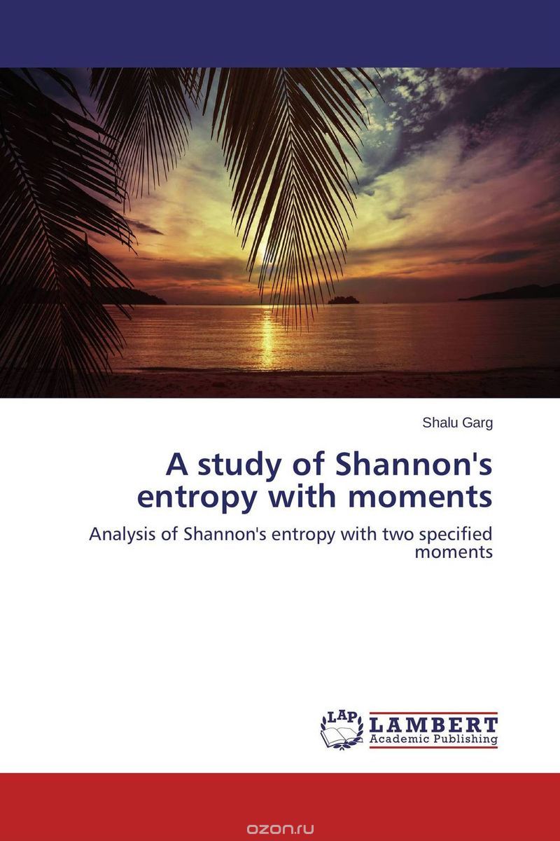 Скачать книгу "A study of Shannon's entropy with moments"
