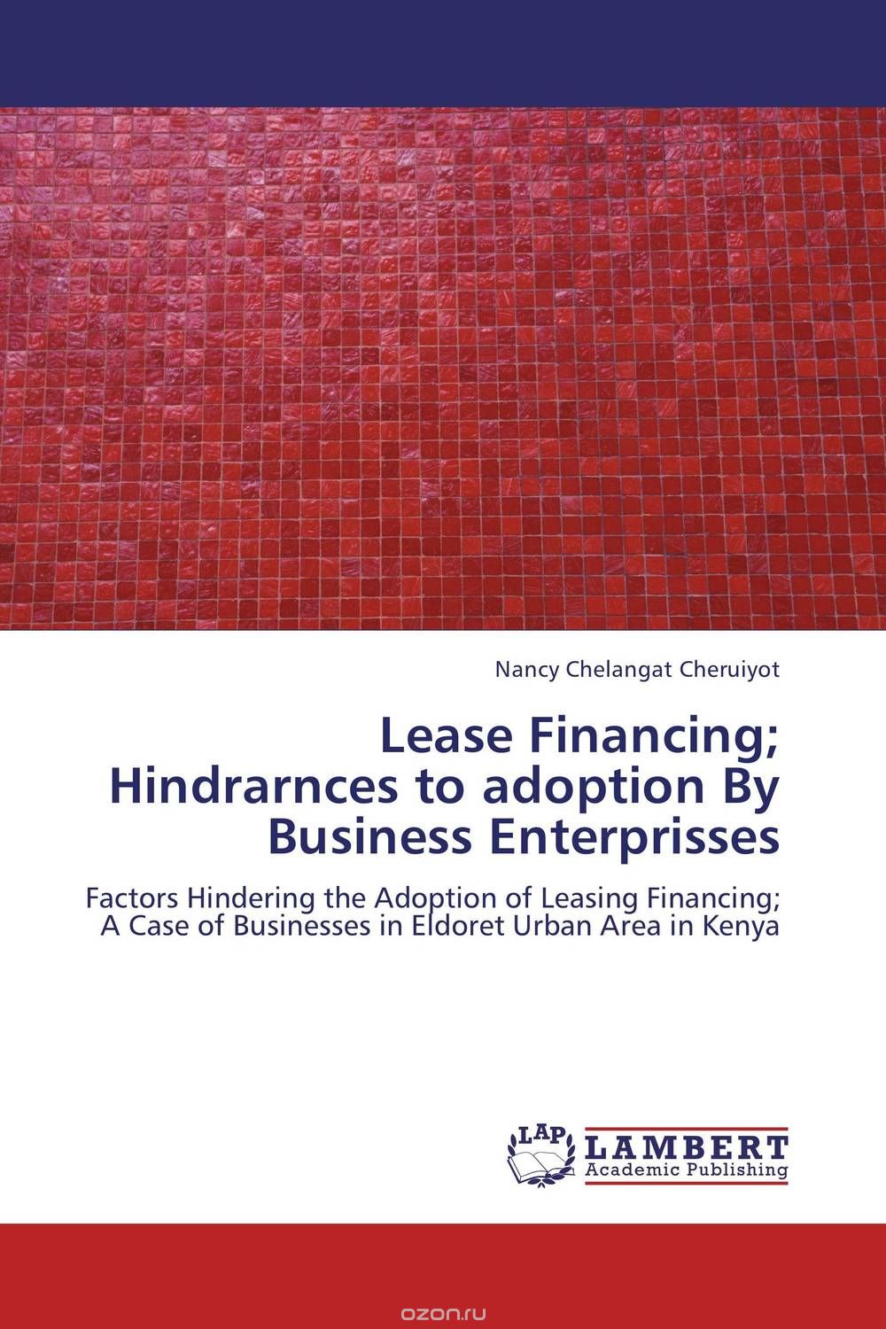 Скачать книгу "Lease Financing; Hindrarnces to adoption By Business Enterprisses"