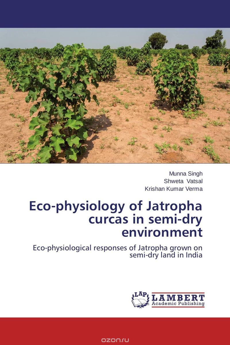 Скачать книгу "Eco-physiology of Jatropha curcas in semi-dry environment"