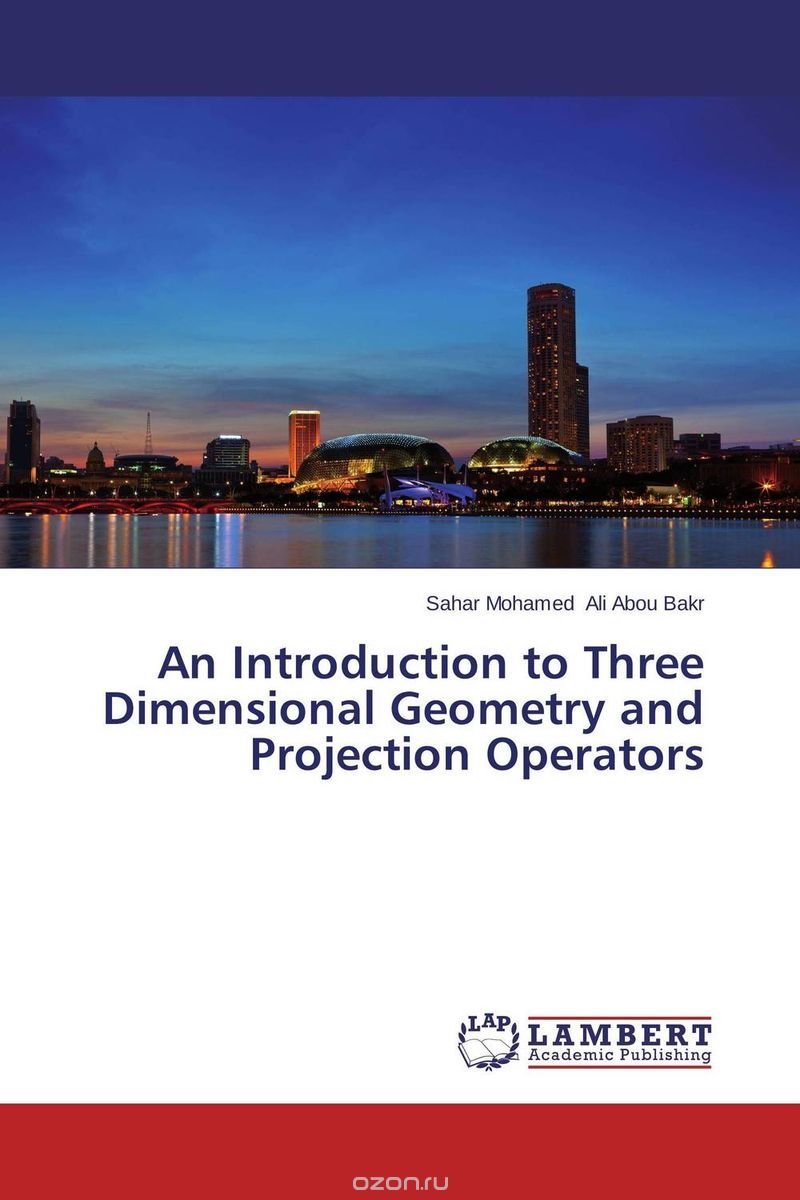 Скачать книгу "An Introduction to Three Dimensional Geometry and Projection Operators"