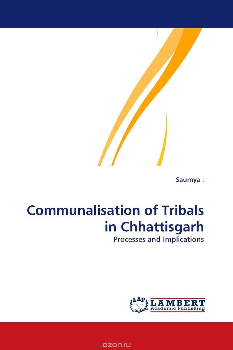 Скачать книгу "Communalisation of Tribals in Chhattisgarh"