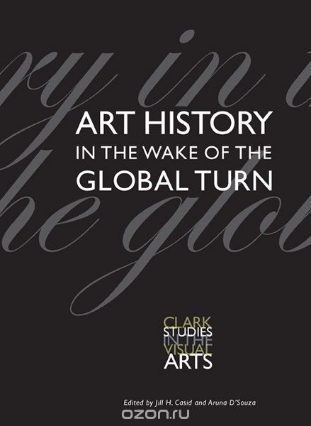 Скачать книгу "Art History in the Wake of the Global Turn"