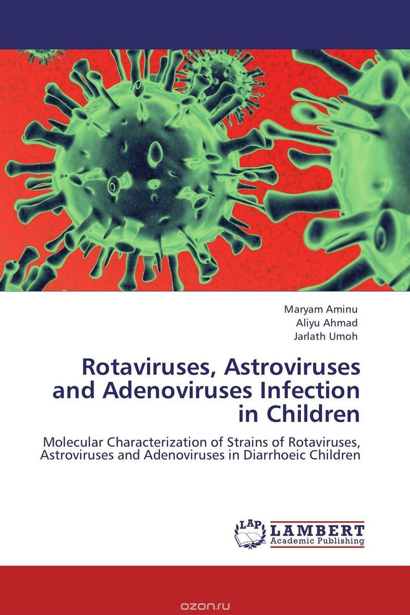 Скачать книгу "Rotaviruses, Astroviruses and Adenoviruses Infection in Children"