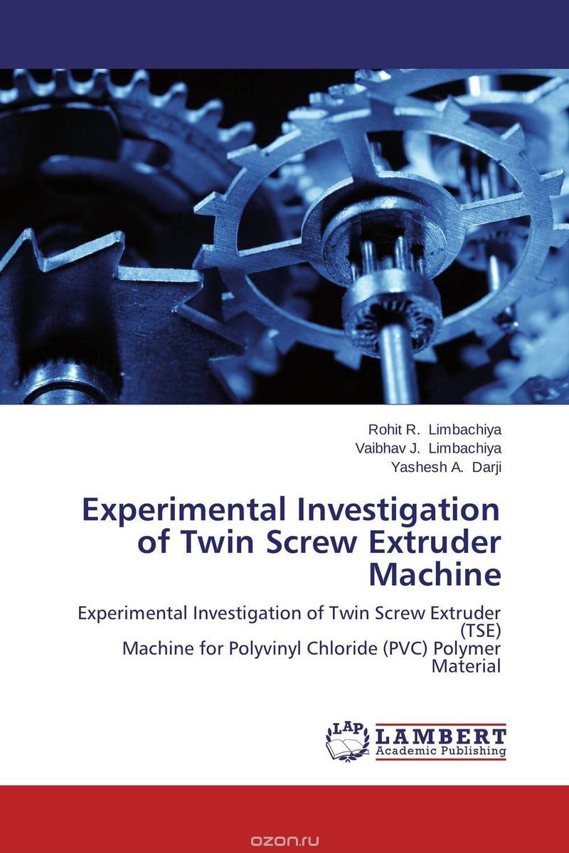 Скачать книгу "Experimental Investigation of Twin Screw Extruder Machine"