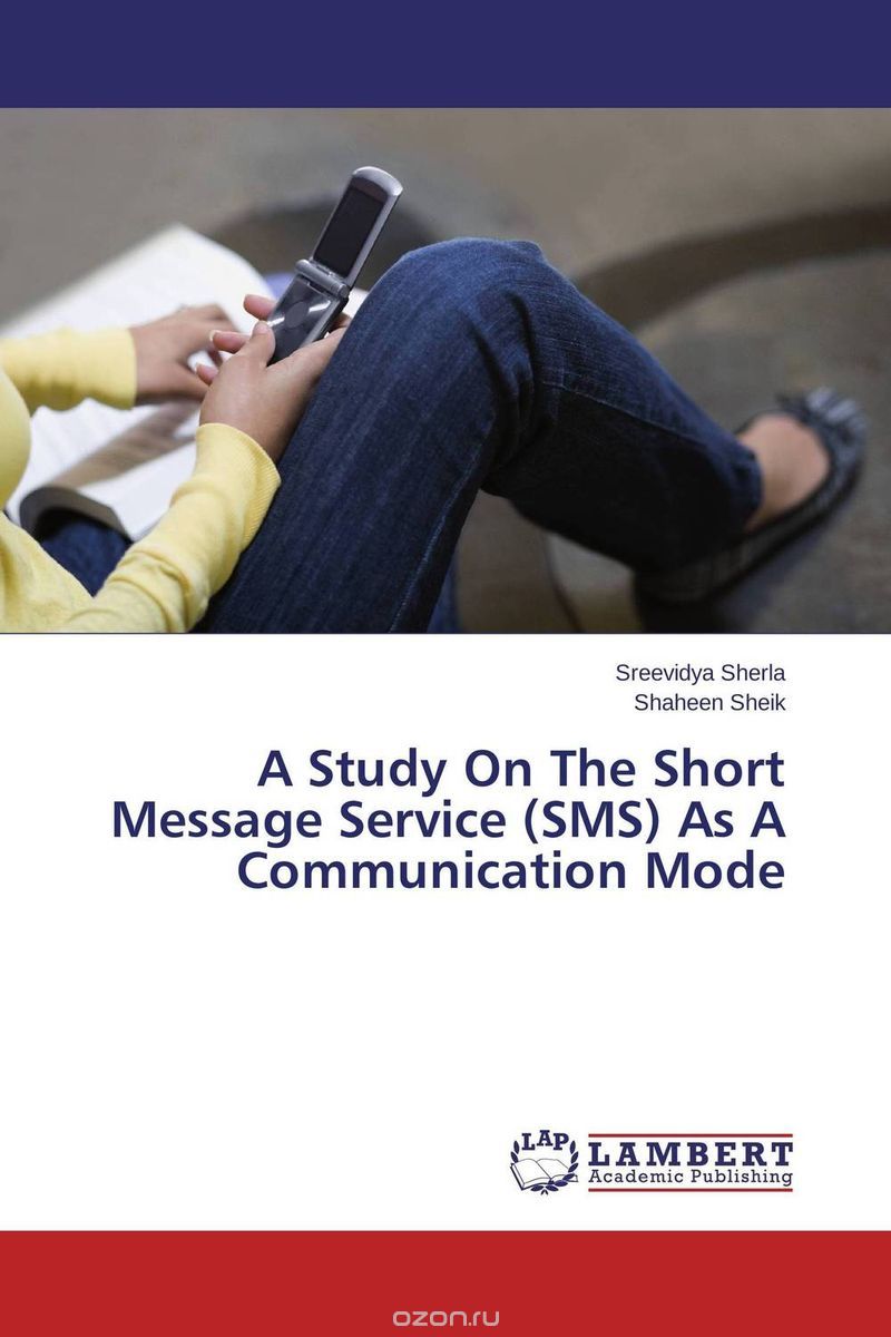 Скачать книгу "A Study On The Short Message Service (SMS) As A Communication Mode"