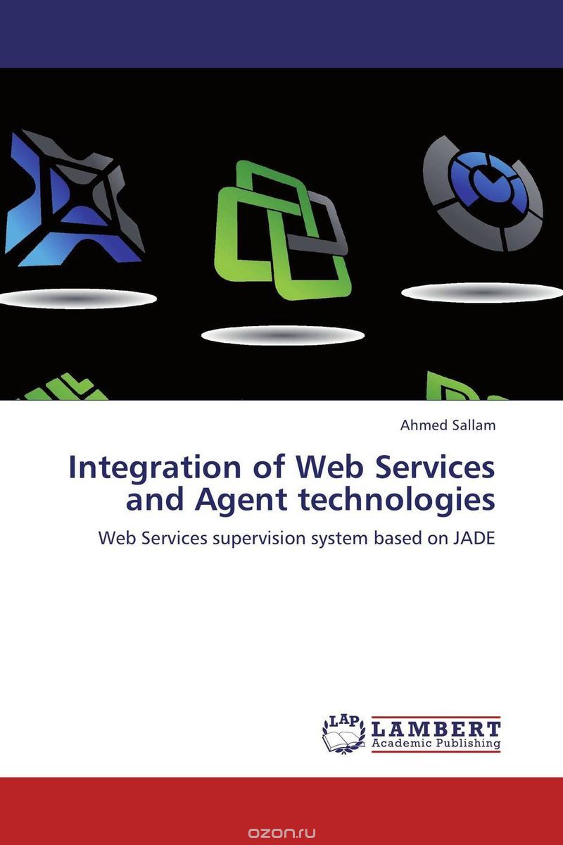 Скачать книгу "Integration of Web Services and Agent technologies"