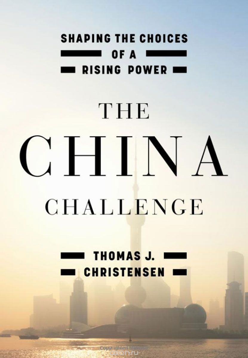 The China Challenge: Shaping the Choices of a Rising Power