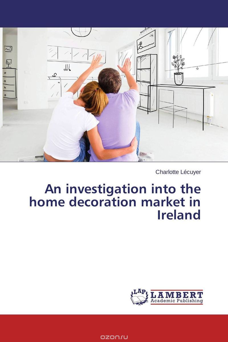 Скачать книгу "An investigation into the home decoration market in Ireland"