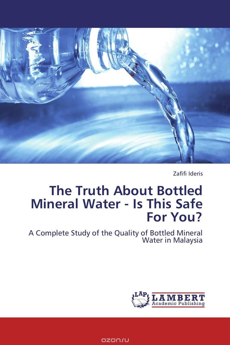 Скачать книгу "The Truth About Bottled Mineral Water - Is This Safe For You?"