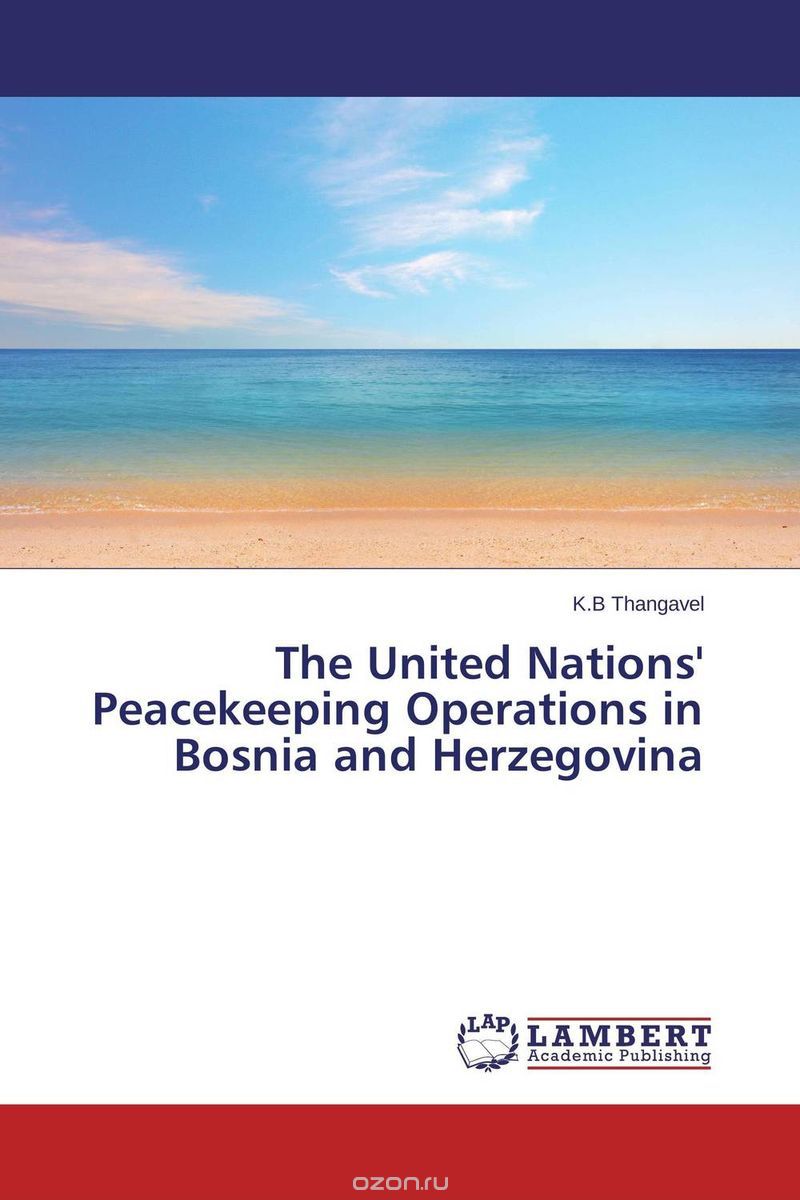 Скачать книгу "The United Nations' Peacekeeping Operations in Bosnia and Herzegovina"