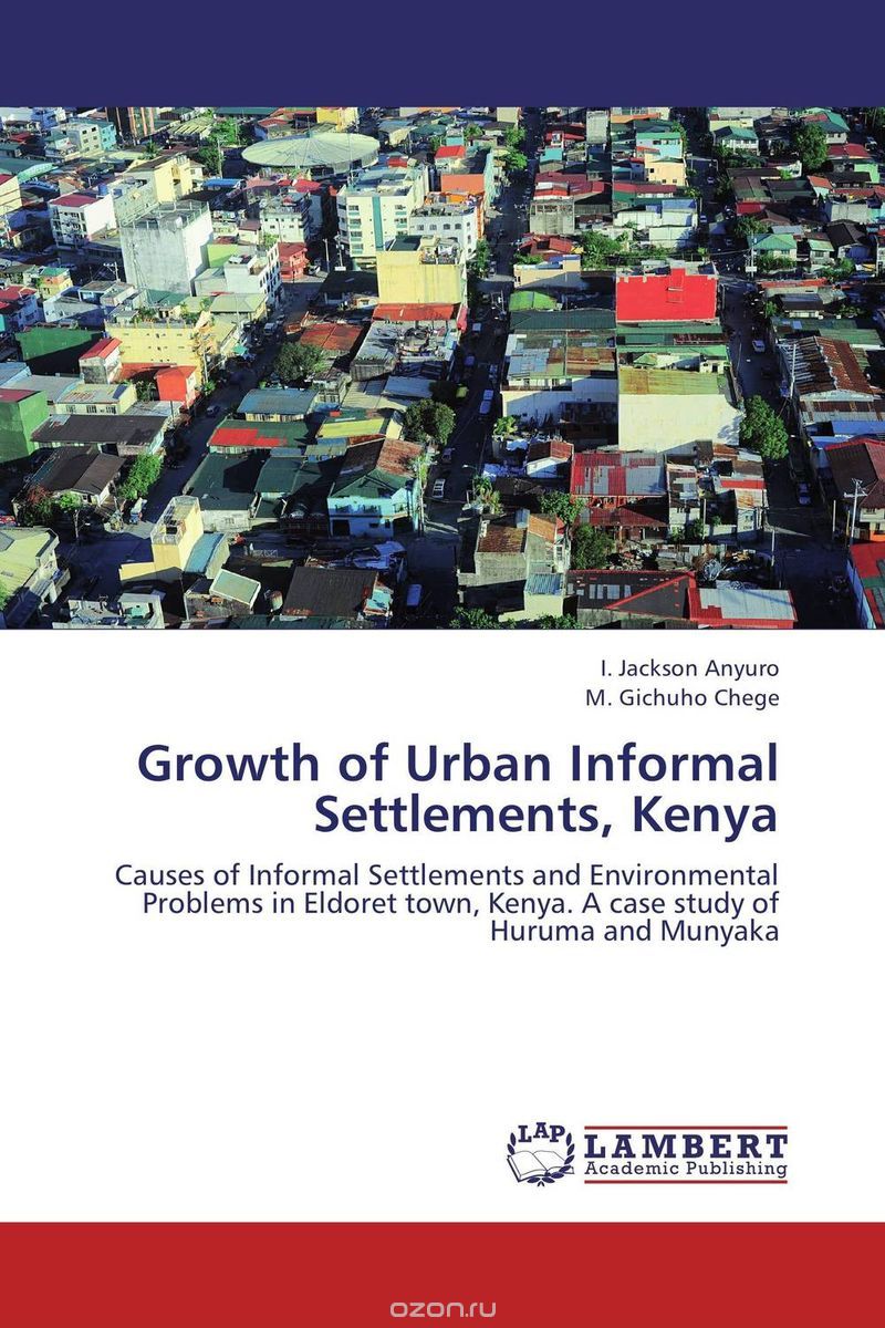 Скачать книгу "Growth of Urban Informal Settlements, Kenya"