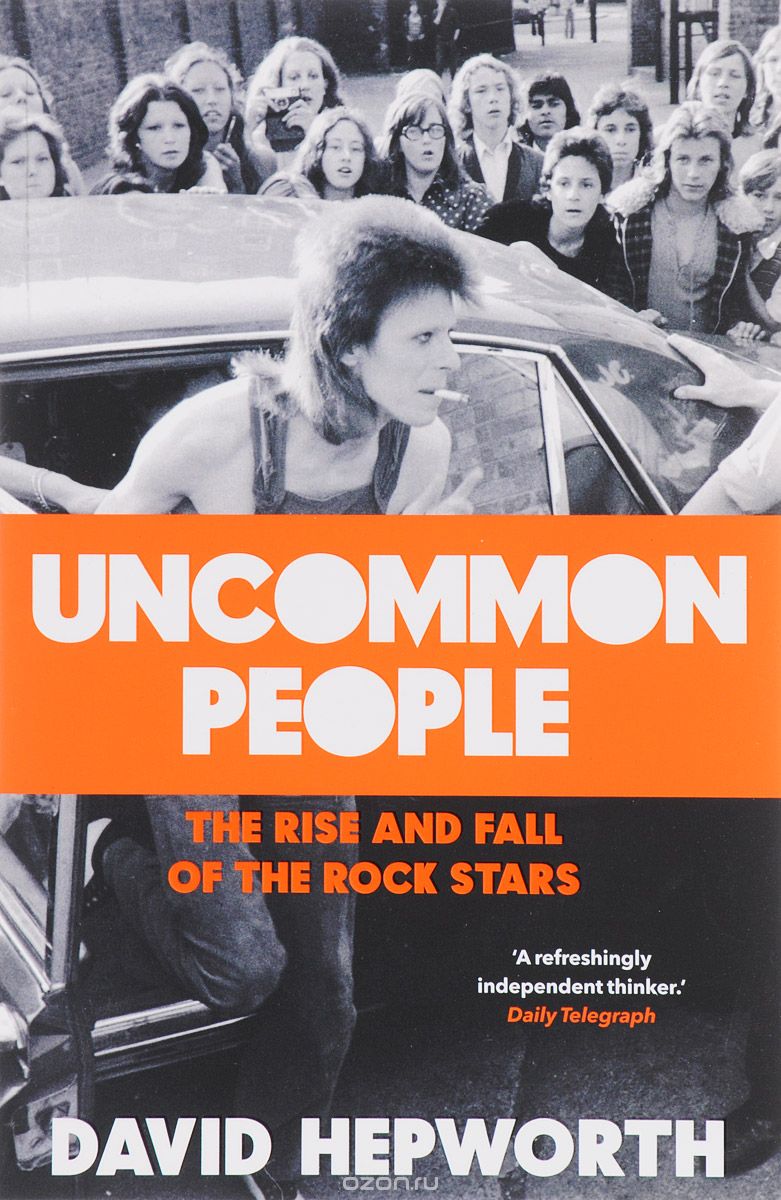 Скачать книгу "Uncommon People: The Rise and Fall of The Rock Stars"