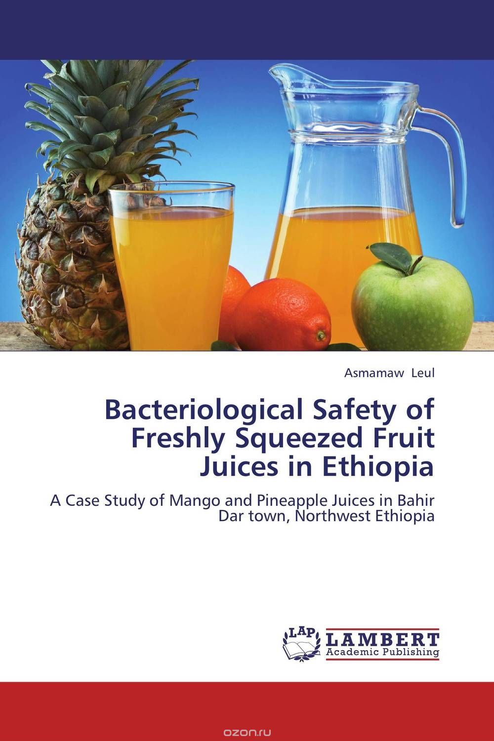 Скачать книгу "Bacteriological Safety of Freshly Squeezed Fruit Juices in Ethiopia"