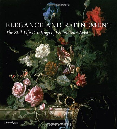 Скачать книгу "Elegance and Refinement: The Still-Life Paintings of Willem van Aelst"
