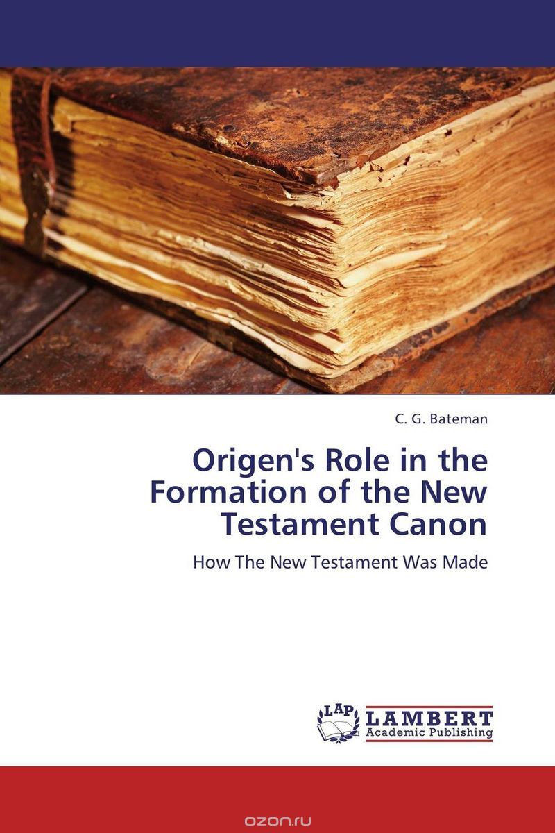 Скачать книгу "Origen's Role in the Formation of the New Testament Canon"