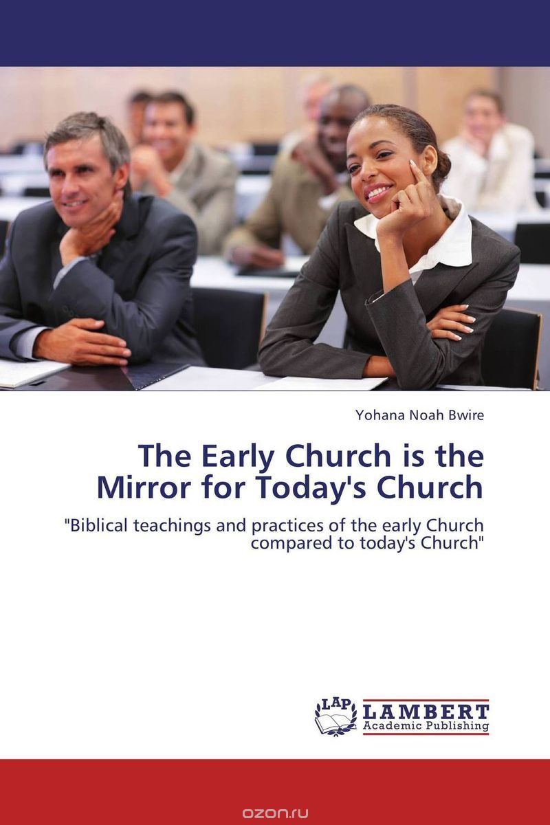 Скачать книгу "The Early Church is the Mirror for Today's Church"