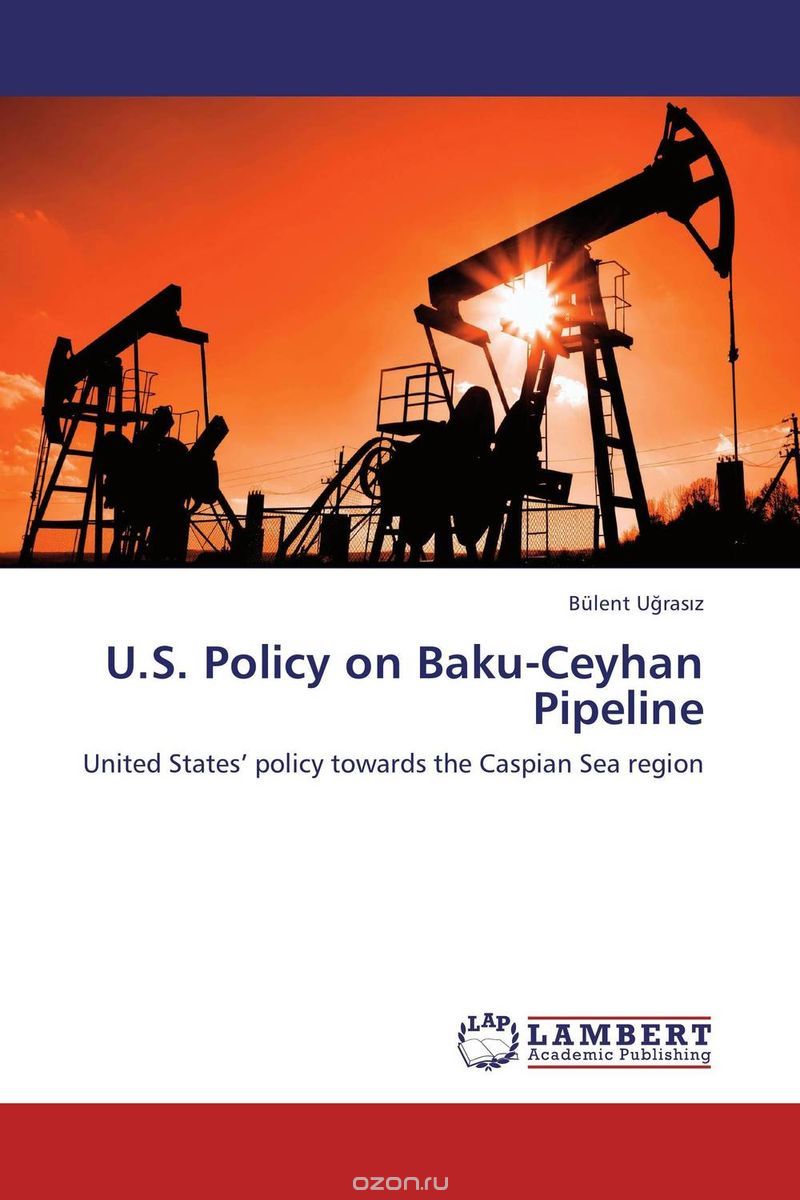 Скачать книгу "U.S. Policy on Baku-Ceyhan Pipeline"