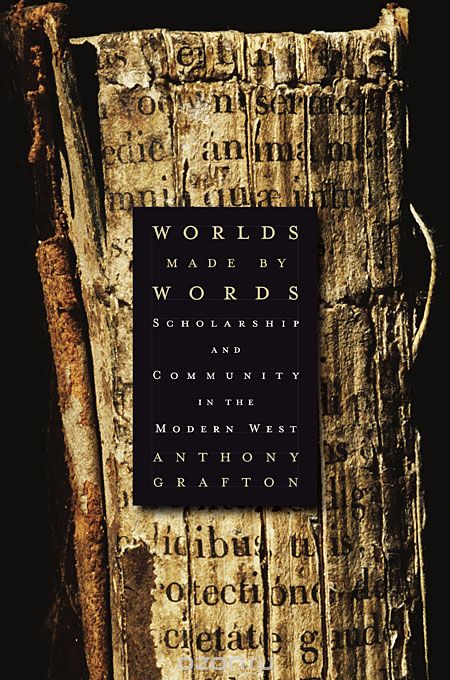 Скачать книгу "Worlds Made by Words – Scholarship and Community in the Modern West"